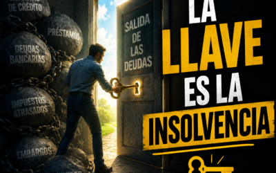 Inicio 7 LA LLAVE PARA SALIR DE LAS DEUDAS, ES LA LEY DE INSOLVENCIA Y TE EXPLICAMOS CÓMO